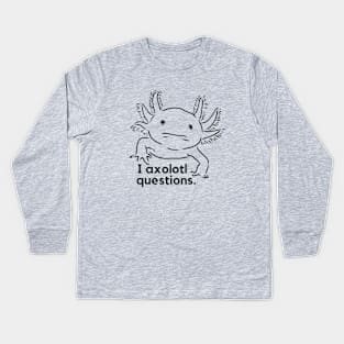I axolotl questions- a funny salamander design Kids Long Sleeve T-Shirt